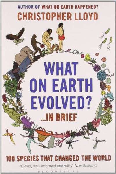 What on Earth Evolved?: 100 Species That Have Changed the World - Christopher Lloyd