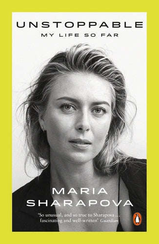 Unstoppable: My Life So Far - Maria Sharapova