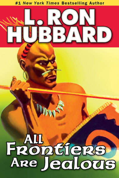 All Frontiers are Jealous - L. Ron Hubbard