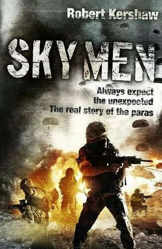 Sky Men: Outnumbered - Under Fire - Expect the Unexpected - Robert Kershaw