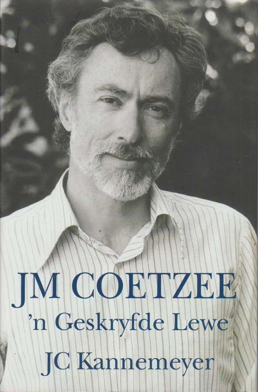 JM Coetzee 'n Geskryfde Lewe - JC Kannemeyer