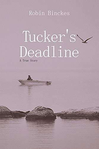 Tucker's Deadline A True Story Robin Binckes