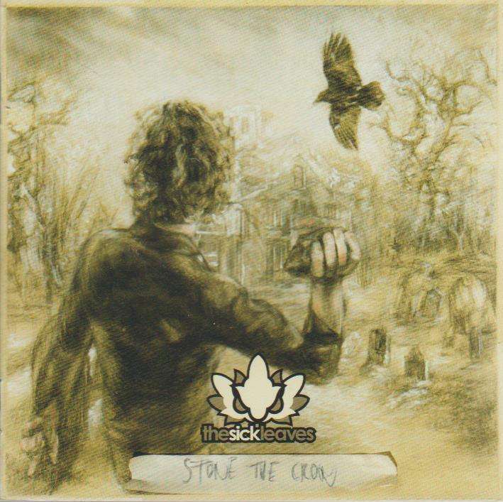 The Sick Leaves - Stone The Crow