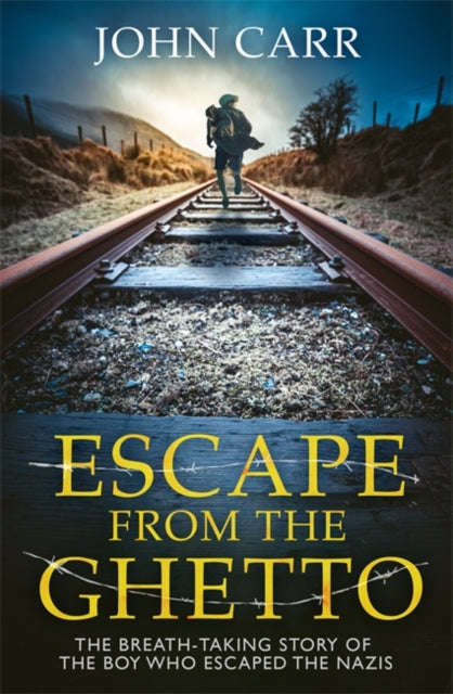 Escape from the Ghetto: The Breathtaking Story of the Jewish Boy Who Ran Away from the Nazis - Jo...