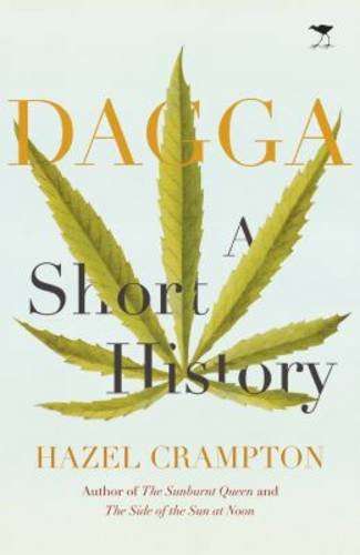 Dagga: A Short History - Hazel Crampton