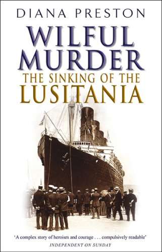Wilful Murder: The Sinking of the Lusitania - Diana Preston