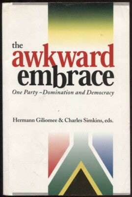 The Awkward Embrace: One-party Domination and Democracy - Hermann Buhr Giliomee & Charles Edward ...