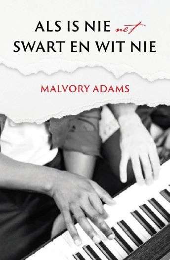 Als is nie net swart en wit nie - Malvory Adams