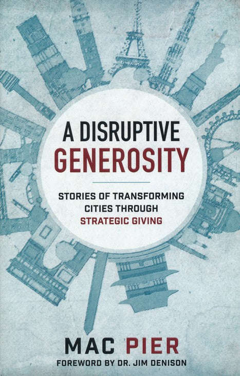 A Disruptive Generosity Stories of Transforming Cities through Strategic Giving Mac Pier