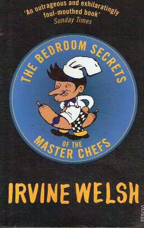 The bedroom secrets of the master chefs Irvine Welsh