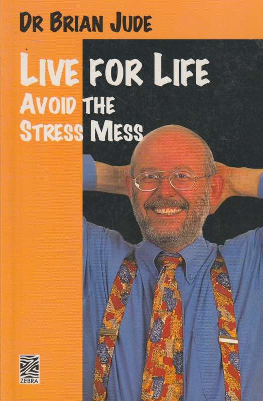 Live for Life: Avoid the Stress Mess Jude, Brian