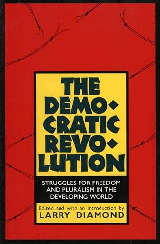 The Democratic Revolution: Struggles for Freedom and Pluralism in the Developing World - Larry Ja...