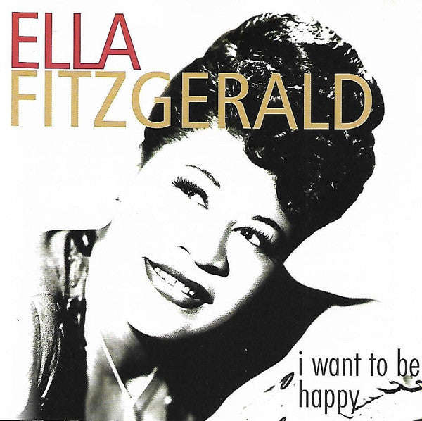 Ella Fitzgerald - I Want To Be Happy