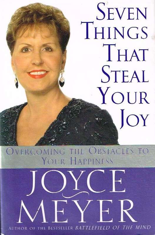 Seven Things that Steal Your Joy: Overcoming the Obstacles to Your Happiness - Joyce Meyer