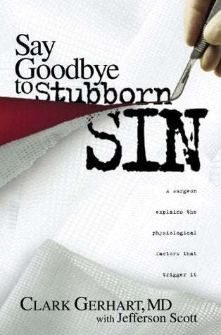 Say Goodbye to Stubborn Sin A Surgeon Explains the Phusiological Factors That Trigger It Clark Ge...