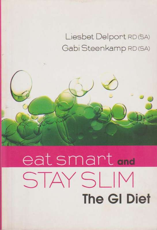 Eat Smart and Stay Slim The GI Diet Liesbet Delport & Gabi Steenkamp