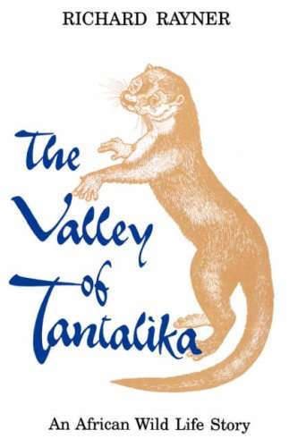The Valley of Tantalika: An African Wild Life Story - Richard Rayner