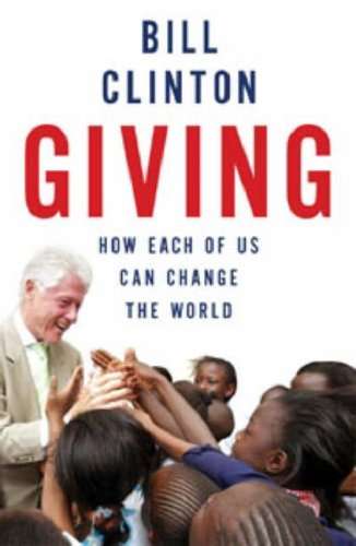 Giving: How each of Us Can change the World - Bill Clinton