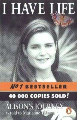 I Have Life: Alison's Journey as Told to - Marianne Thamm