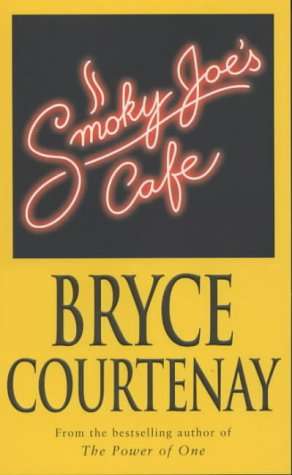 Smoky Joe's Cafe - Bryce Courtenay