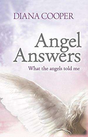 Angel Answers: What the Angels Told Me - Diana Cooper