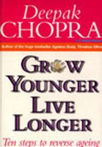 Grow Younger, Live Longer - Deepak Chopra