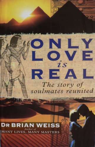 Only Love Is Real - Weiss Brian