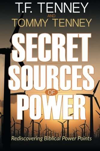 Secret Sources of Power: Rediscovering Biblical Power Points T. F. Tenney, Tommy Tenney