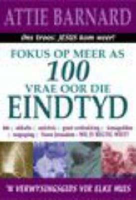Fokus Op 100 Vrae Oor Die Eindtyd - Prof Attie Barnard