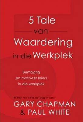 Vyf Tale Van Waardering in Die Werkplek Gary Chapman, Paul White