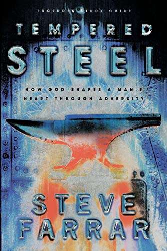 Tempered Steel: How God Shaped a Man's Heart Through Adversity - Steve Farrar