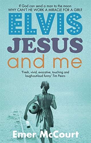 Elvis, Jesus And Me Emer McCourt