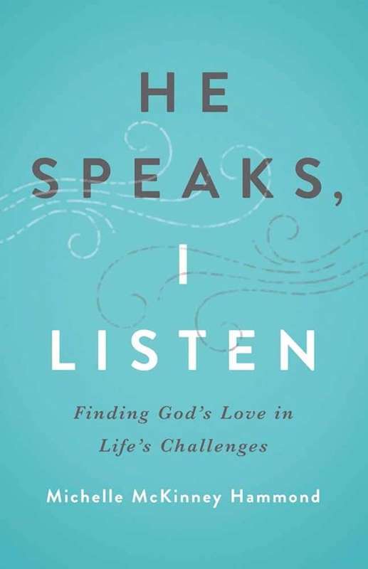 He Speaks, I Listen: Finding God's Love in Life's Challenges - Michelle McKinney Hammond
