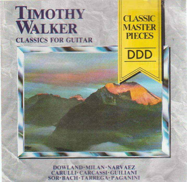 Timothy Walker - Dowland / Milan / Narvaez / Carulli / Carcassi / Giuliani / Sor / Bach / Tarrega...