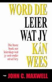 Word Die Leier Wat Jy Kan Wees - John C Maxwell