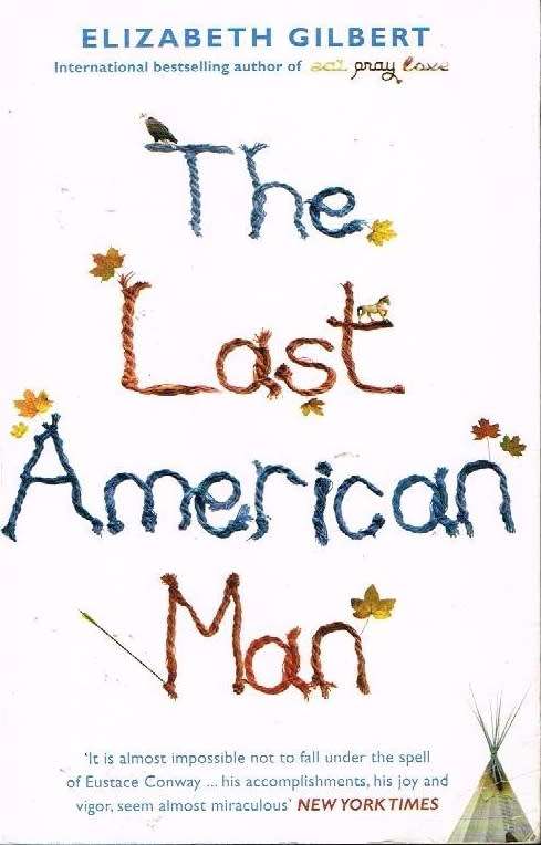 The Last American Man - Elizabeth Gilbert