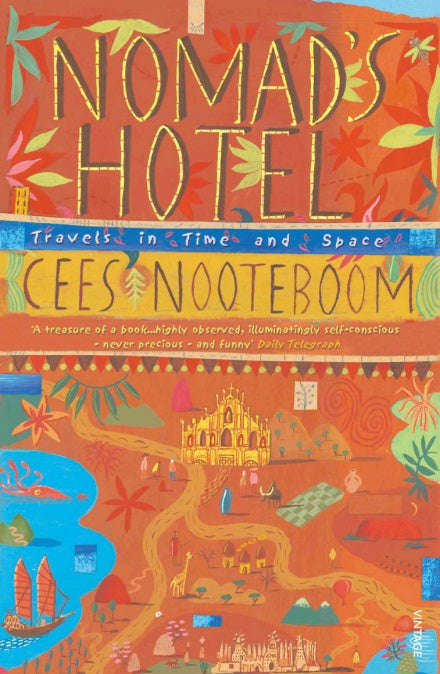 Nomad's Hotel: Travels in Time and Space Cees Nooteboom