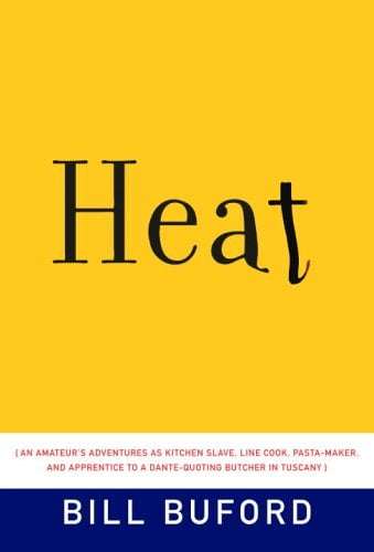 Heat: An Amateur's Adventures as Kitchen Slave, Line Cook, Pasta Maker, and Apprentice to a Dante...