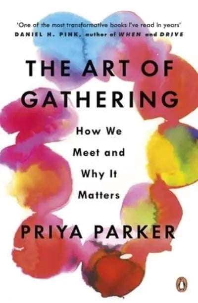 The Art of Gathering: How We Meet and why it Matters - Priya Parker