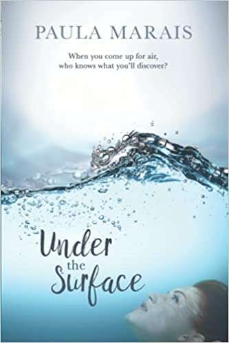 Under the Surface When You Come Up for Air, Who Knows What You'll Discover. Paula Marais
