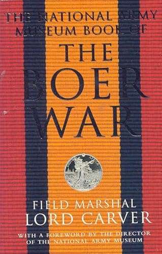 The National Army Museum Book of the Boer War - Field Marshal, Lord Carver & Michael Carver