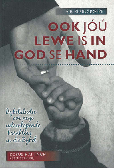 Ook Jou Lewe Is In God Se Hand - Kobus Hattingh