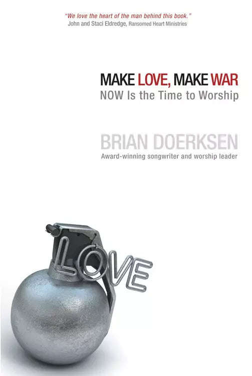Make Love, Make War - Brian Doerksen