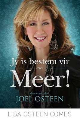 Jy is bestem vir meer! Lisa Osteen Comes