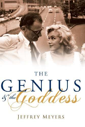 The Genius and the Goddess: Arthur Miller and Marilyn Monroe - Jeffrey Meyers