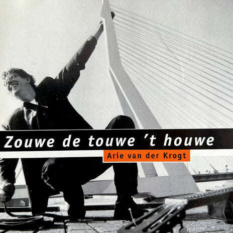 Arie van der krogt - Zouwe de Touwe 't Houwe