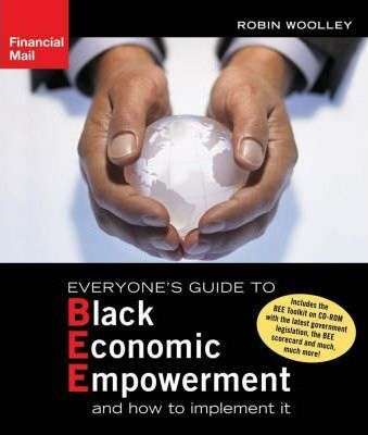 Everyone's Guide to Black Economic Empowerment: And how to Implement it - Robin Woolley