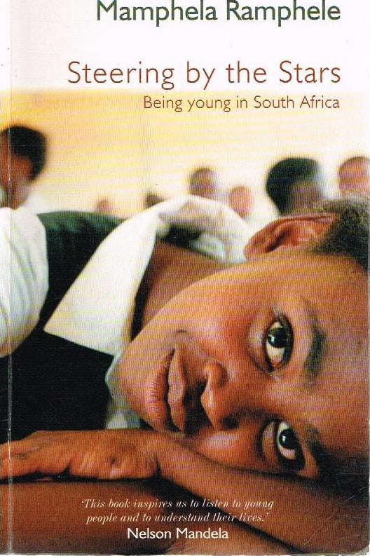 Steering by the Stars: Being Young in South Africa - Mamphela Ramphele