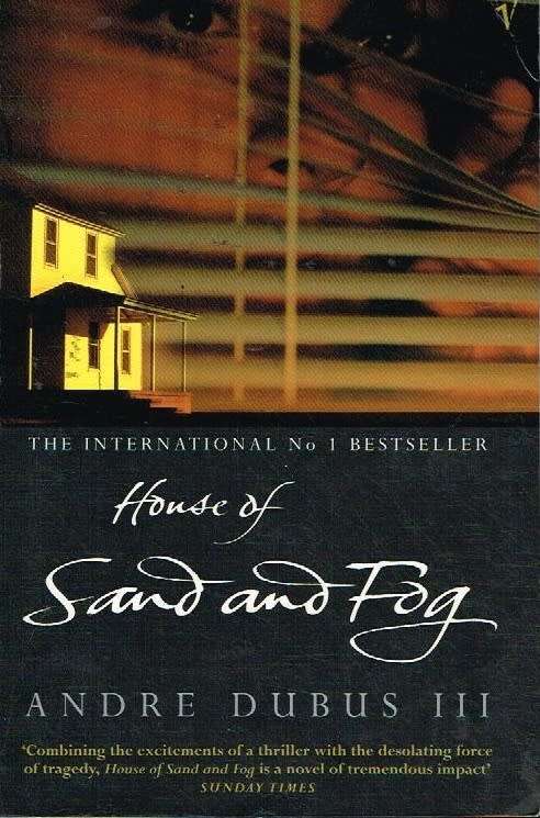 House of Sand and Fog Andre Dubus