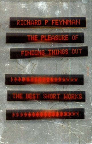 The Pleasure of Finding Things Out: The Best Short Works of Richard P. Feynman - Richard Phillips...